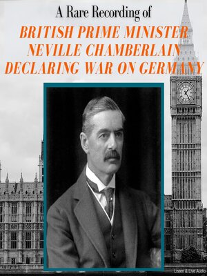 cover image of A Rare Recording of British Prime Minister Neville Chamberlain Declaring War on Germany